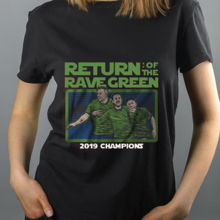 Awesome Return of the rave green 2019 champions shirt 4 - Awesome Return of the rave green 2019 champions shirt