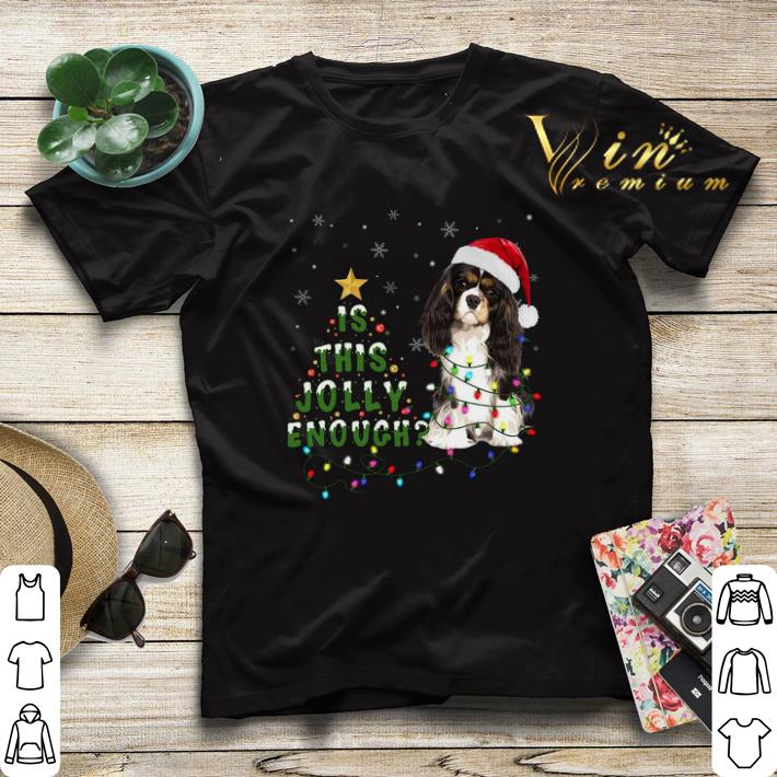 Cavalier King Charles Spaniel is this Jolly enough Christmas shirt sweater 4 - Cavalier King Charles Spaniel is this Jolly enough Christmas shirt sweater