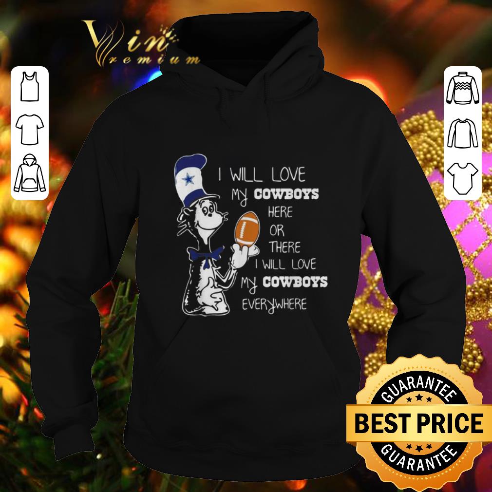 Cool Dr Seuss I will love my Dallas Cowboys here or there everywhere shirt 4 - Cool Dr Seuss I will love my Dallas Cowboys here or there everywhere shirt