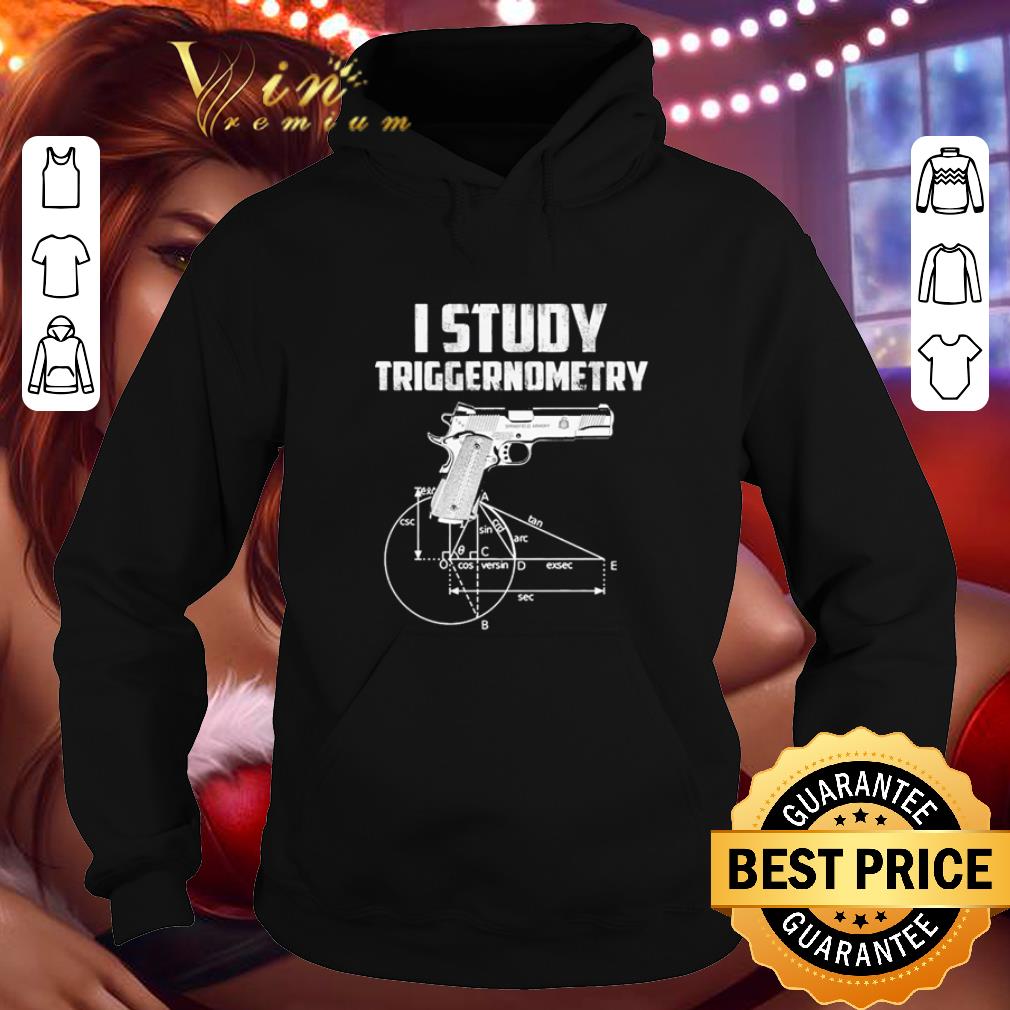 Cool I study triggernometry shirt 4 - Cool I study triggernometry shirt