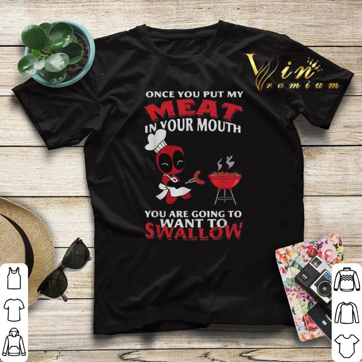 Deadpool once you put my meat in your mouth you are going to want to swallow shirt sweater 4 - Deadpool once you put my meat in your mouth you are going to want to swallow shirt sweater