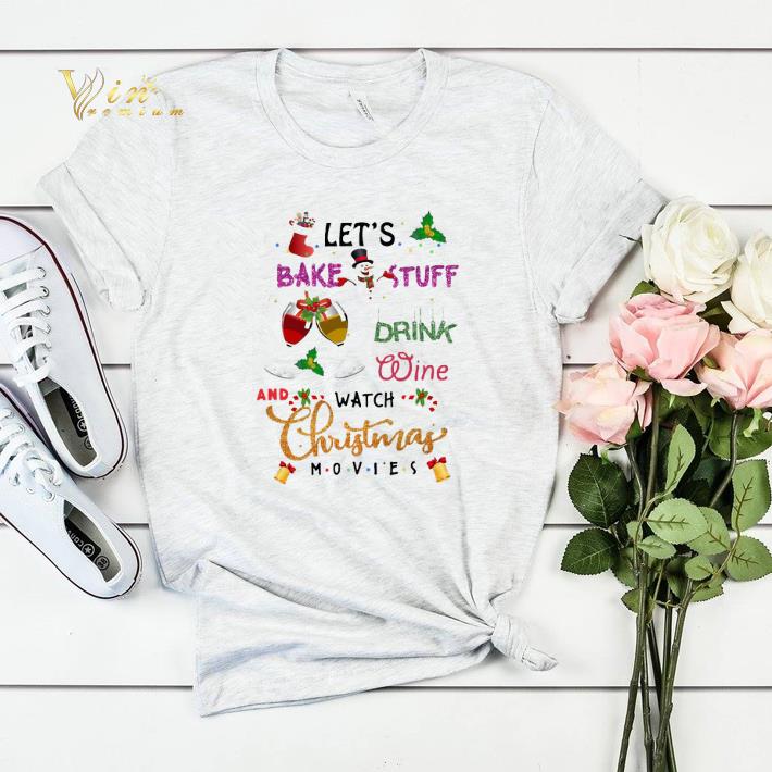 Friends Let s bake stuff drink wine and watch Christmas movies shirt sweater 4 - Friends Let's bake stuff drink wine and watch Christmas movies shirt sweater