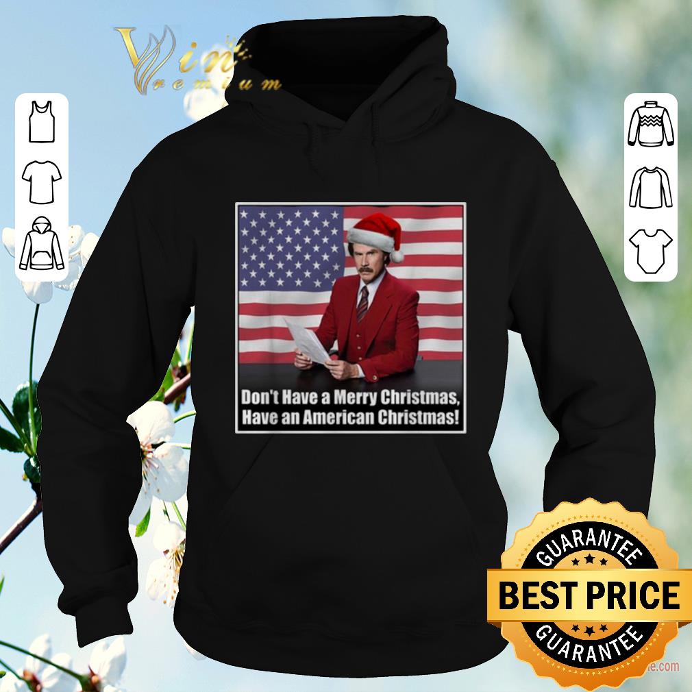 Funny Don t have a Merry Christmas have an American Christmas shirt sweater 4 - Funny Don't have a Merry Christmas have an American Christmas shirt sweater