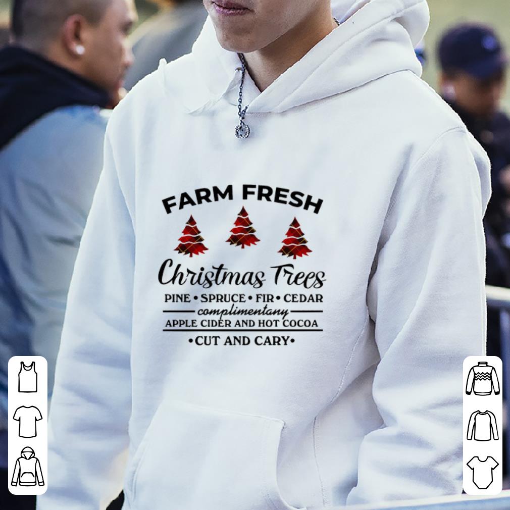 Funny Farm fresh christmas tree pine spruce fir cedar apple cider and hot cocoa cut and cary shirt 4 - Funny Farm fresh christmas tree pine spruce fir cedar apple cider and hot cocoa cut and cary shirt