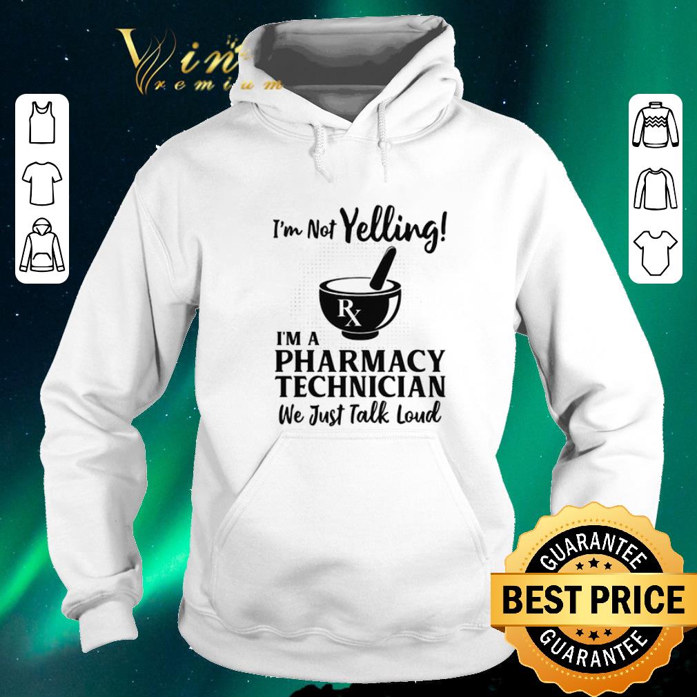 Funny I m Not Yelling I m A Pharmacy Technicians We Just Talk Loud shirt sweater 4 - Funny I'm Not Yelling I'm A Pharmacy Technicians We Just Talk Loud shirt sweater