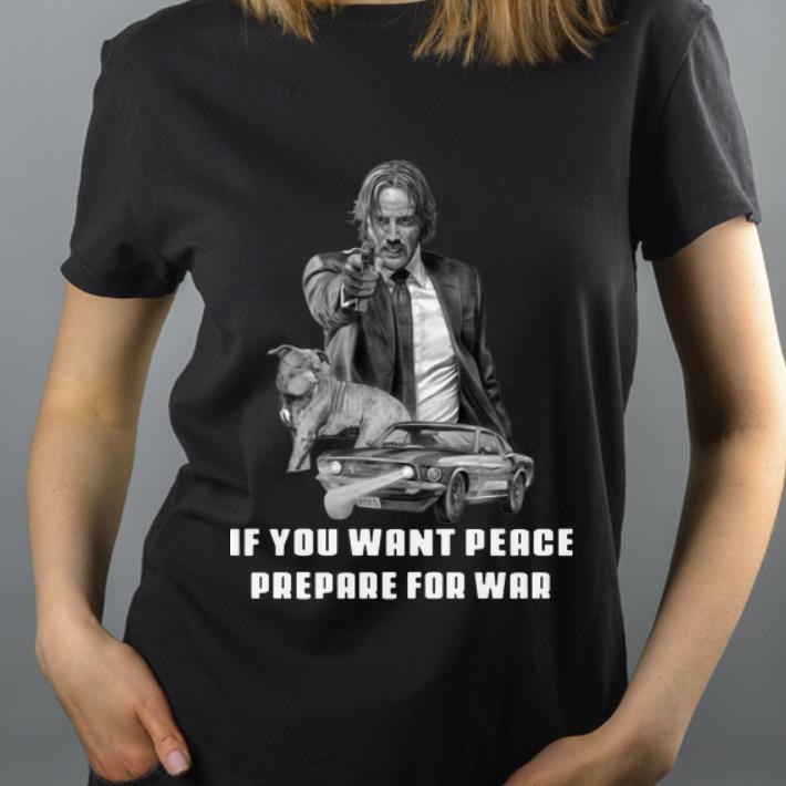 Funny If You Want Peace Prepare For War John Wick 3 shirt 4 - Funny If You Want Peace Prepare For War John Wick 3 shirt