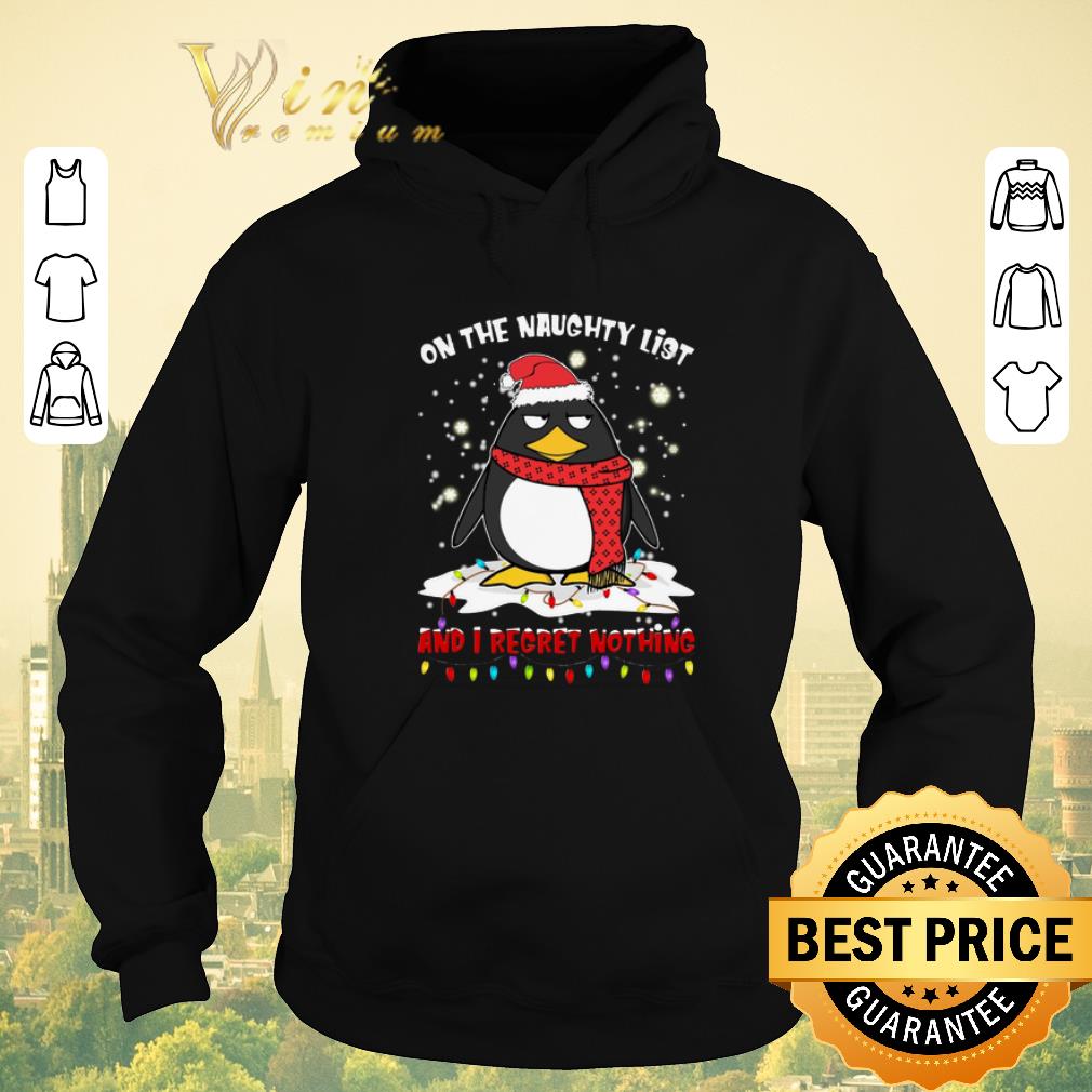 Funny Penguin on the naughty list and i regret nothing Christmas shirt sweater 4 - Funny Penguin on the naughty list and i regret nothing Christmas shirt sweater