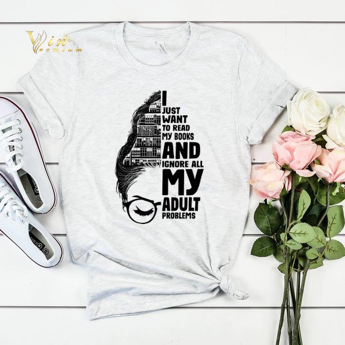 Girl I just want to read my books and ignore all my adult problems shirt sweater 4 - Girl I just want to read my books and ignore all my adult problems shirt sweater