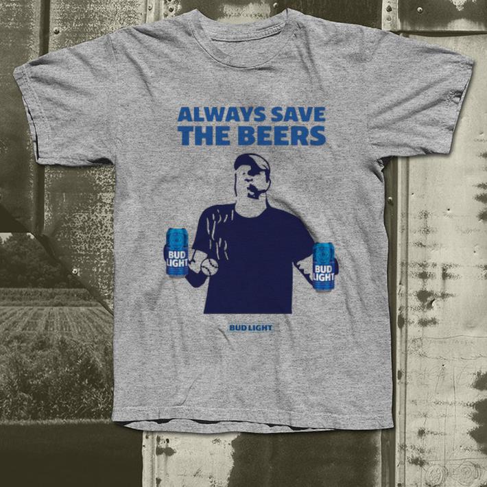 Great Jeff Adams Baseball Always Save The Beers Bud Light shirt 4 - Great Jeff Adams Baseball Always Save The Beers Bud Light shirt