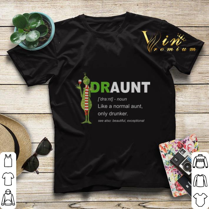 Grinch draunt like a normal aunt only drunker shirt sweater 4 - Grinch draunt like a normal aunt only drunker shirt sweater