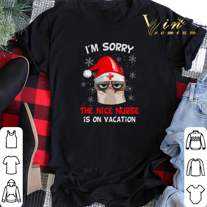 Grumpy Cat I m sorry the nice nurse is on vacation shirt sweater 2 - Grumpy Cat I'm sorry the nice nurse is on vacation shirt sweater