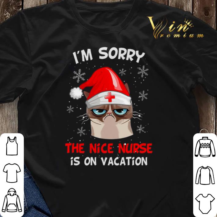 Grumpy Cat I m sorry the nice nurse is on vacation shirt sweater 3 - Grumpy Cat I'm sorry the nice nurse is on vacation shirt sweater