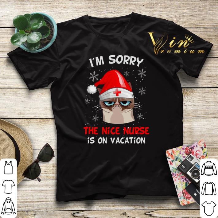 Grumpy Cat I m sorry the nice nurse is on vacation shirt sweater 4 - Grumpy Cat I'm sorry the nice nurse is on vacation shirt sweater