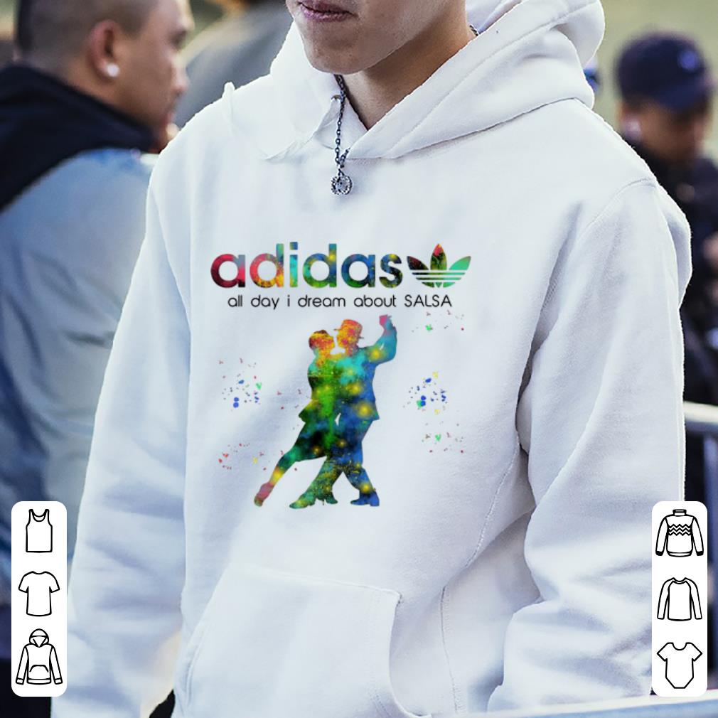 Hot Adidas All Day I Dream About Salsa shirt 4 - Hot Adidas All Day I Dream About Salsa shirt