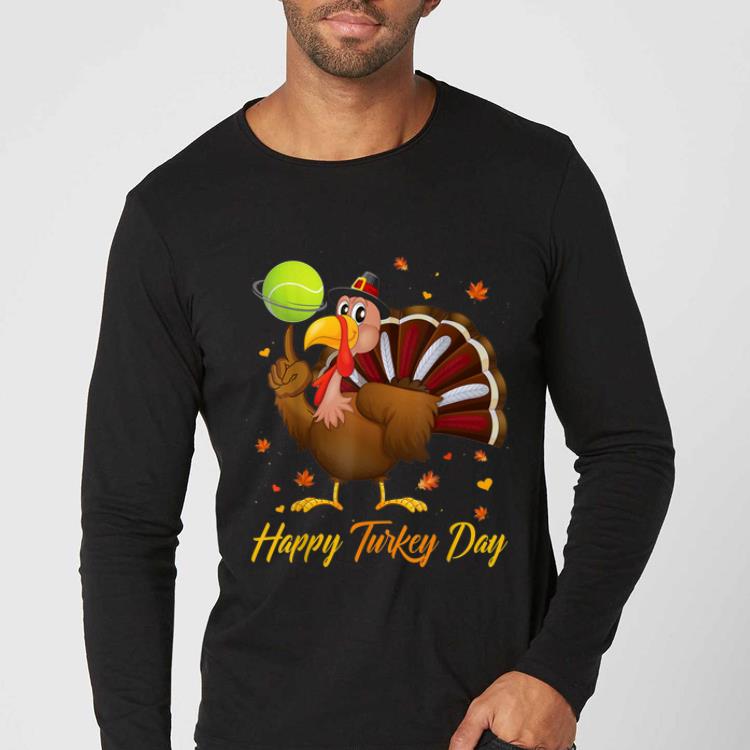 Hot Happy Turkey Day Turkey Tennis Gift Tee Thanksgiving shirt 4 - Hot Happy Turkey Day Turkey Tennis Gift Tee Thanksgiving shirt