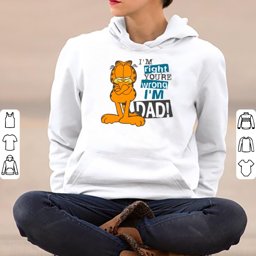 Hot I m Right You re Wrong I m Dad Garfield shirt 4 - Hot I’m Right You’re Wrong I’m Dad Garfield shirt