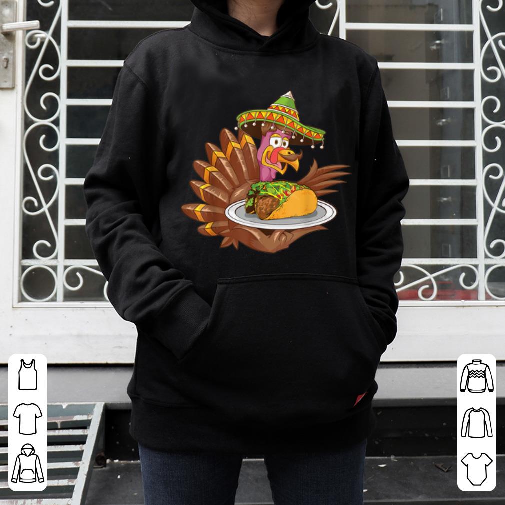 Hot Mexican Turkey Serving Tacos Thanksgiving Day shirt 4 - Hot Mexican Turkey Serving Tacos Thanksgiving Day shirt