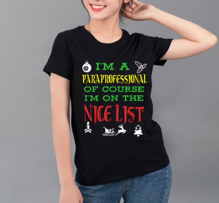 Hot Paraprofessional Nice List Christmas shirt 4 - Hot Paraprofessional Nice List Christmas shirt