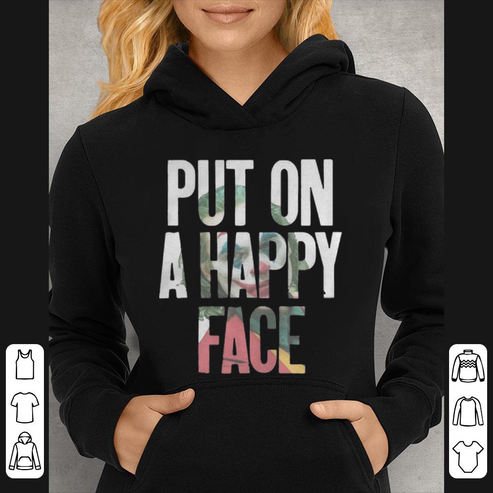 Hot Put On A Happy Face Joaquin Phoenix Joker 2019 shirt 4 1 - Hot Put On A Happy Face Joaquin Phoenix Joker 2019 shirt