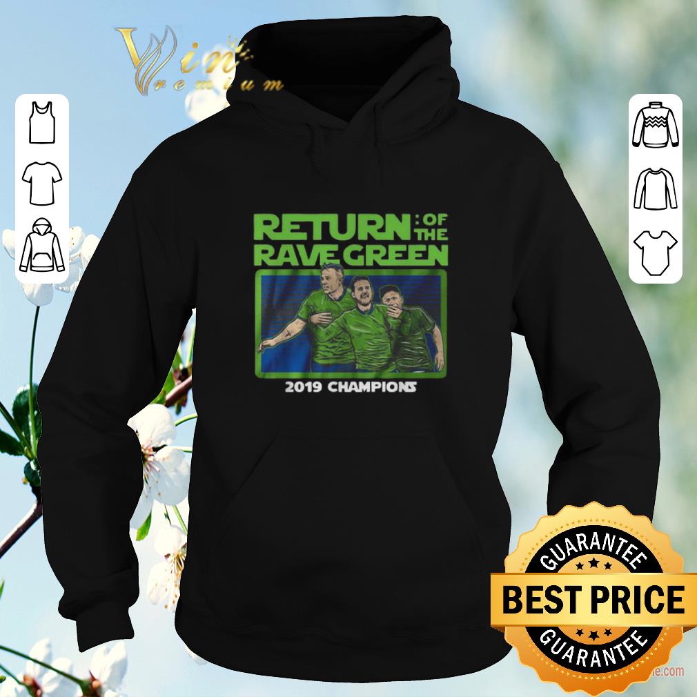 Hot Return of the rave green 2019 champions shirt sweater 4 - Hot Return of the rave green 2019 champions shirt sweater