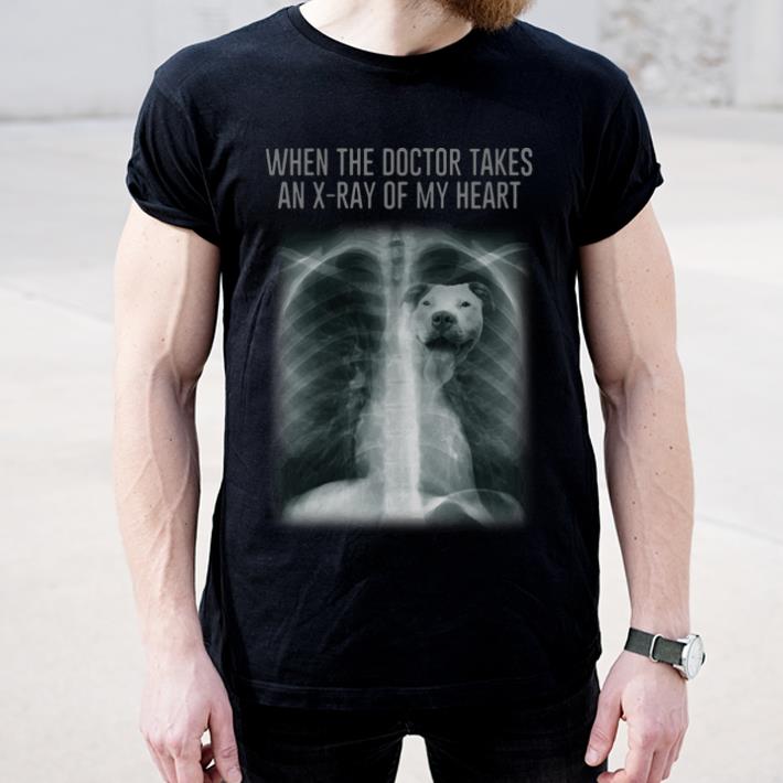 Hot When the doctor takes an x ray of my heart Pit Bull shirt 4 - Hot When the doctor takes an x-ray of my heart Pit Bull shirt