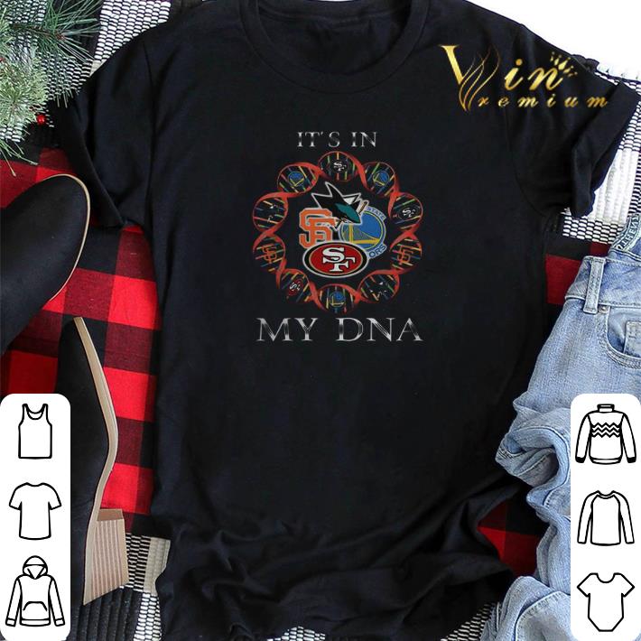 It s in my DNA San Francisco 49ers Giants Golden State Warriors shirt sweater 2 - It's in my DNA San Francisco 49ers Giants Golden State Warriors shirt sweater