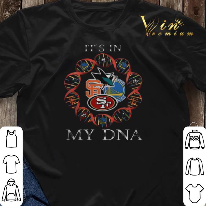 It s in my DNA San Francisco 49ers Giants Golden State Warriors shirt sweater 3 - It's in my DNA San Francisco 49ers Giants Golden State Warriors shirt sweater