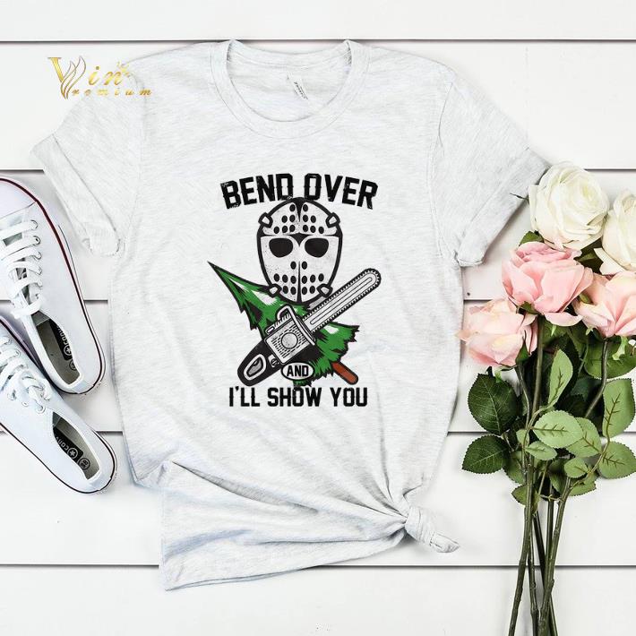 Jason Voorhees bend over and i ll show you shirt sweater 4 - Jason Voorhees bend over and i'll show you shirt sweater