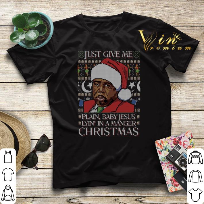 Just Give Me Plain Baby Jesus Lyin In A Manger Christmas shirt sweater 4 - Just Give Me Plain Baby Jesus Lyin' In A Manger Christmas shirt sweater