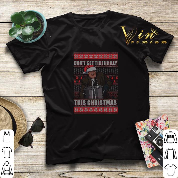 Kevin Malone Don t Get Too Chilly This Christmas shirt sweater 4 - Kevin Malone Don't Get Too Chilly This Christmas shirt sweater