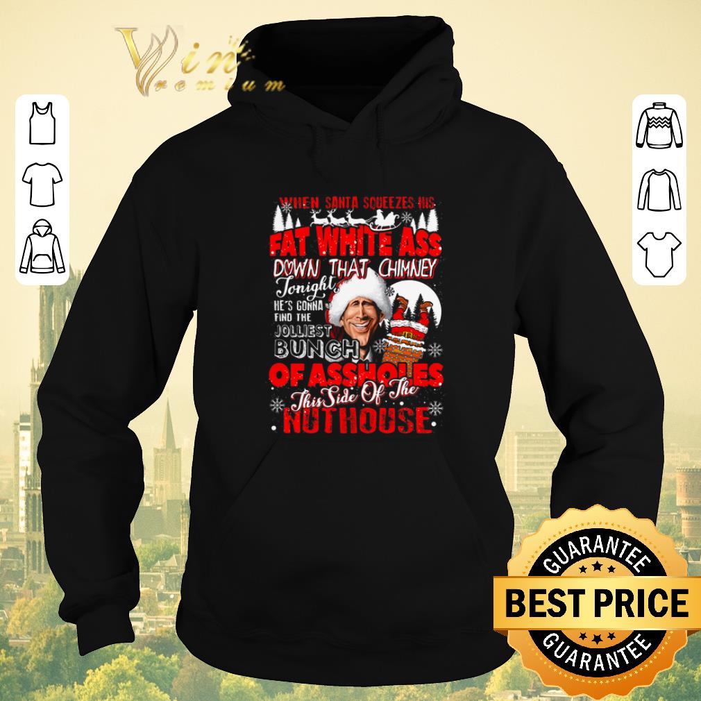 Nice Clark Griswold When santa squeezes his fat white ass down shirt Nice Clark Griswold When santa squeezes his fat white ass down shirt 4 - Nice Clark Griswold When santa squeezes his fat white ass down shirt