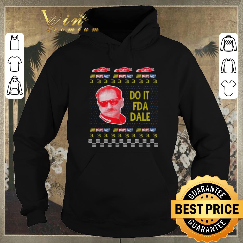 Nice Do it fda dale Drive fast ugly Christmas shirt sweater 4 - Nice Do it fda dale Drive fast ugly Christmas shirt sweater