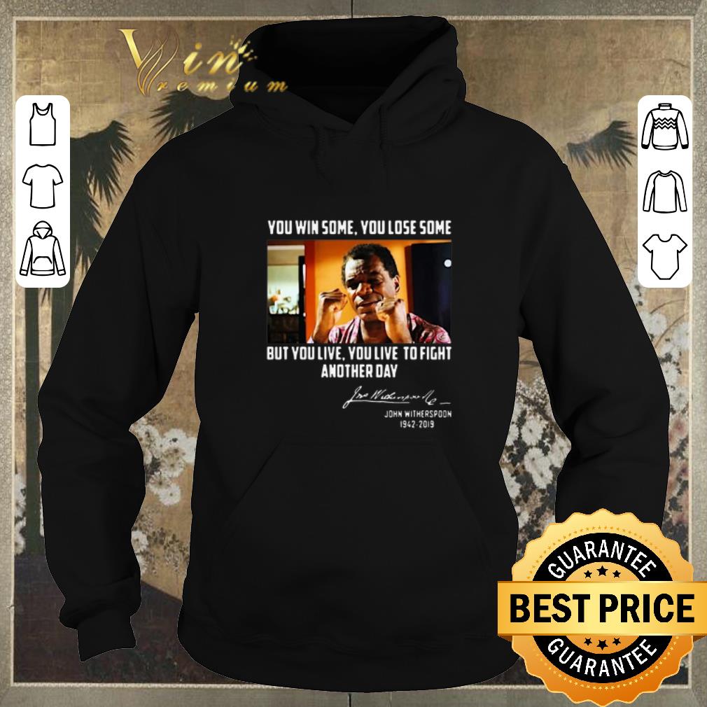 Nice John Witherspoon you win some you lose some but you live to fight another day shirt sweater 4 - Nice John Witherspoon you win some you lose some but you live to fight another day shirt sweater