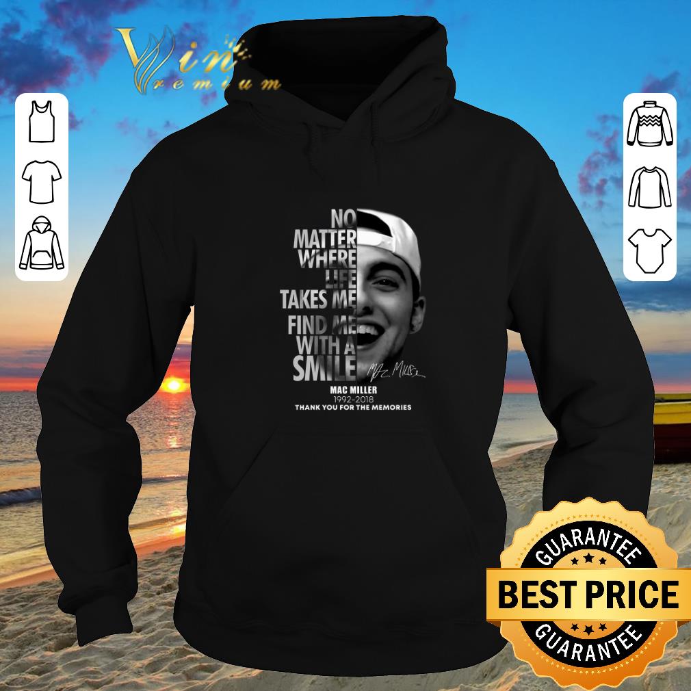 Nice Mac Miller No matter where life takes me find me with a smile shirt sweater 2019 4 - Nice Mac Miller No matter where life takes me find me with a smile shirt sweater 2019