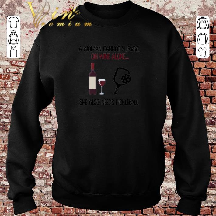 Official A woman cannot survive on wine alone she also needs pickleball shirt sweater 2019 4 - Official A woman cannot survive on wine alone she also needs pickleball shirt sweater 2019