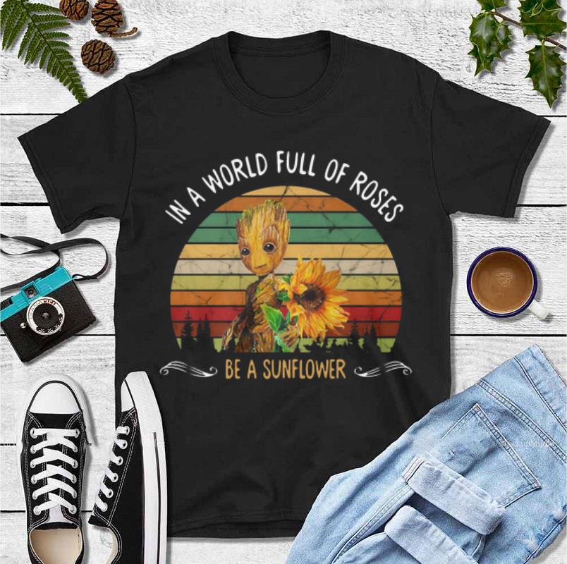 Official Baby Groot In A World Full Of Roses Be A Sunflower Vintage shirt 4 - Official Baby Groot In A World Full Of Roses Be A Sunflower Vintage shirt