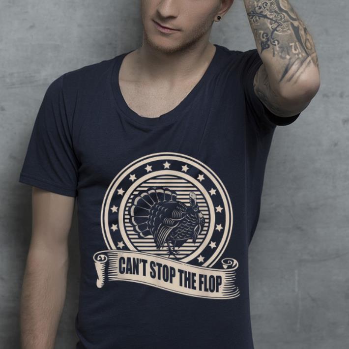 Official Can t Stop The Flop Funny Turkey Hunting shirt 4 - Official Can't Stop The Flop - Funny Turkey Hunting shirt