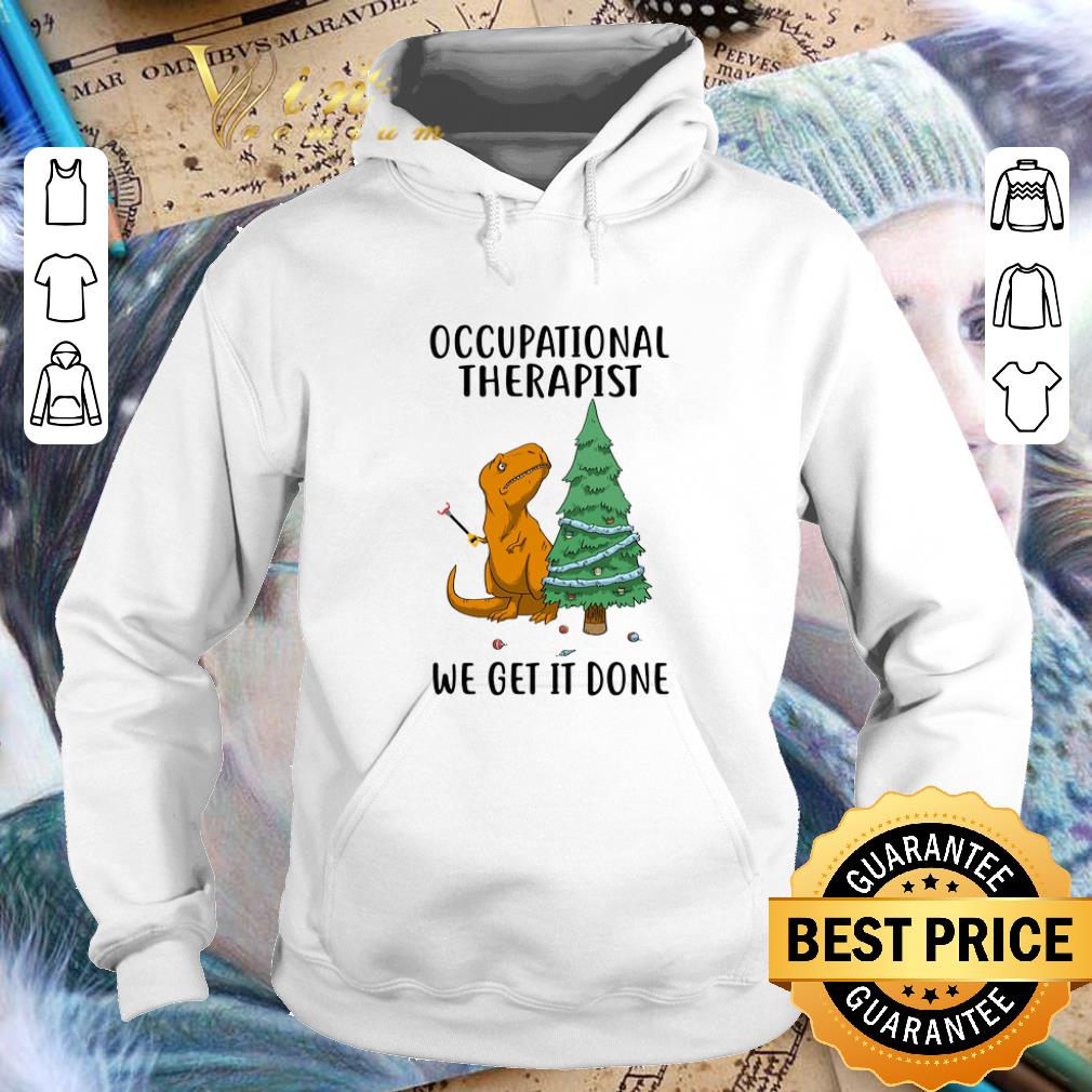 Official Dinosaur occupational therapist we get it done shirt Official Dinosaur occupational therapist we get it done shirt 4 - Official Dinosaur occupational therapist we get it done shirt