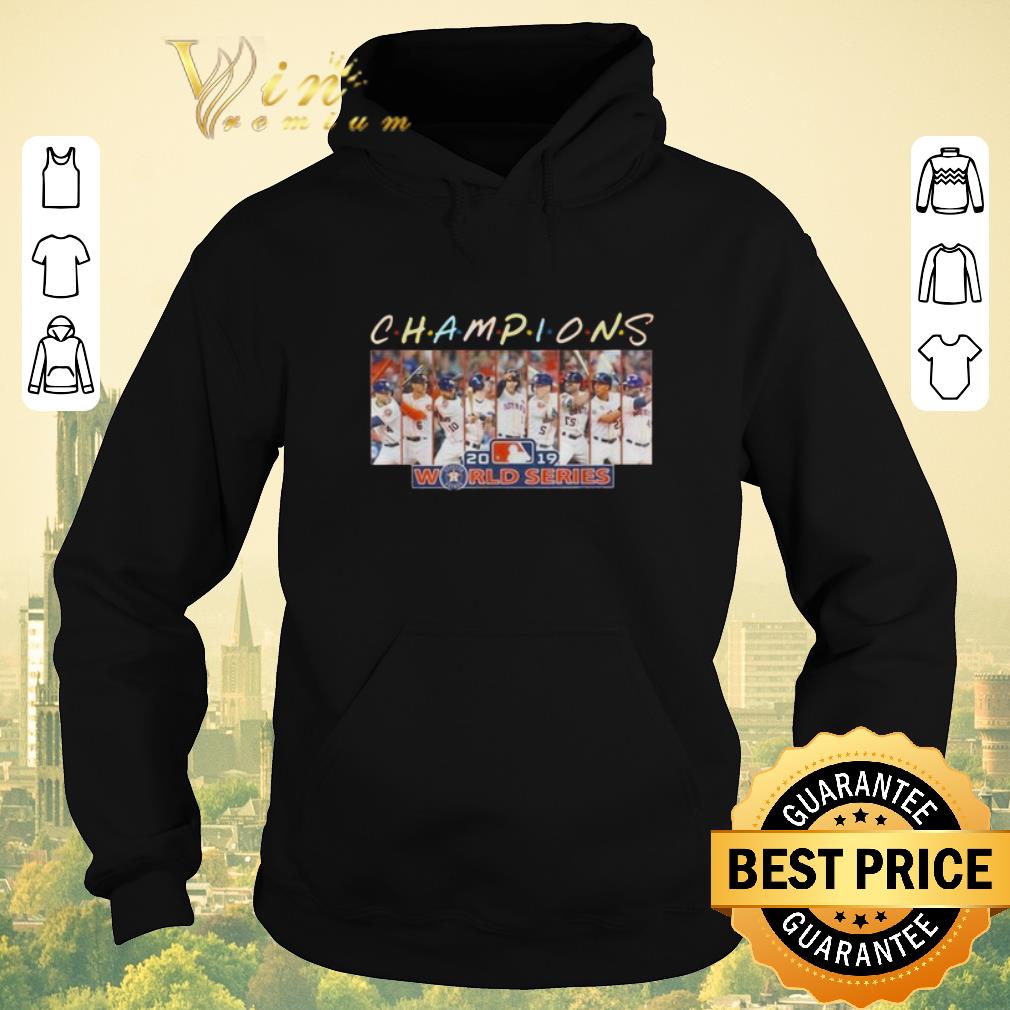 Official Houston Astros Friends Champions 2019 world series shirt 4 - Official Houston Astros Friends Champions 2019 world series shirt