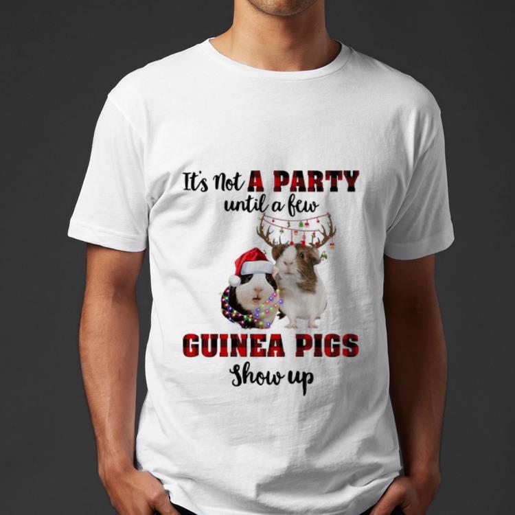 Official It s Not A Party Until A Few Guinea Pigs Show Up Christmas shirt 4 - Official It's Not A Party Until A Few Guinea Pigs Show Up Christmas shirt