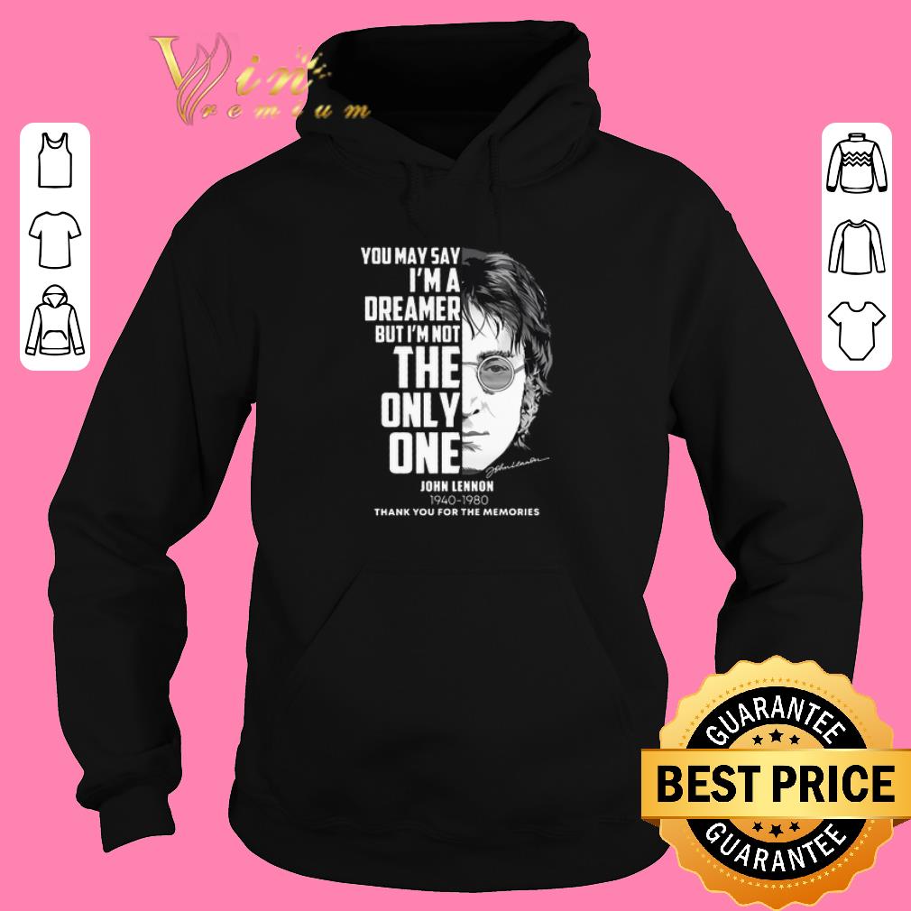 Official John Lennon You may say i'm a dreamer but i'm not the only one shirt sweater 2019 Official John Lennon You may say i m a dreamer but i m not the only one shirt sweater 2019 4 - Official John Lennon You may say i'm a dreamer but i'm not the only one shirt sweater 2019