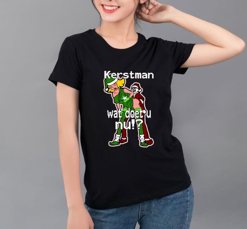 Official Kerstman wat doet u nu shirt 4 - Official Kerstman wat doet u nu shirt
