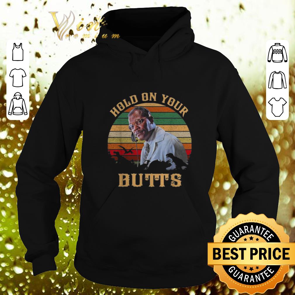 Official Samuel L Jackson Hold on your butts jurassic park vintage shirt 4 - Official Samuel L. Jackson Hold on your butts jurassic park vintage shirt