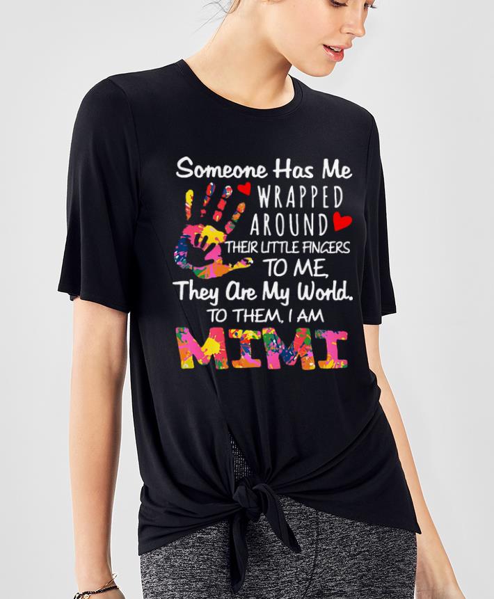 Official Someone Has Me Wrapped Around Their Little Finger To Me They Are My World Mimi shirt 4 - Official Someone Has Me Wrapped Around Their Little Finger To Me They Are My World Mimi shirt