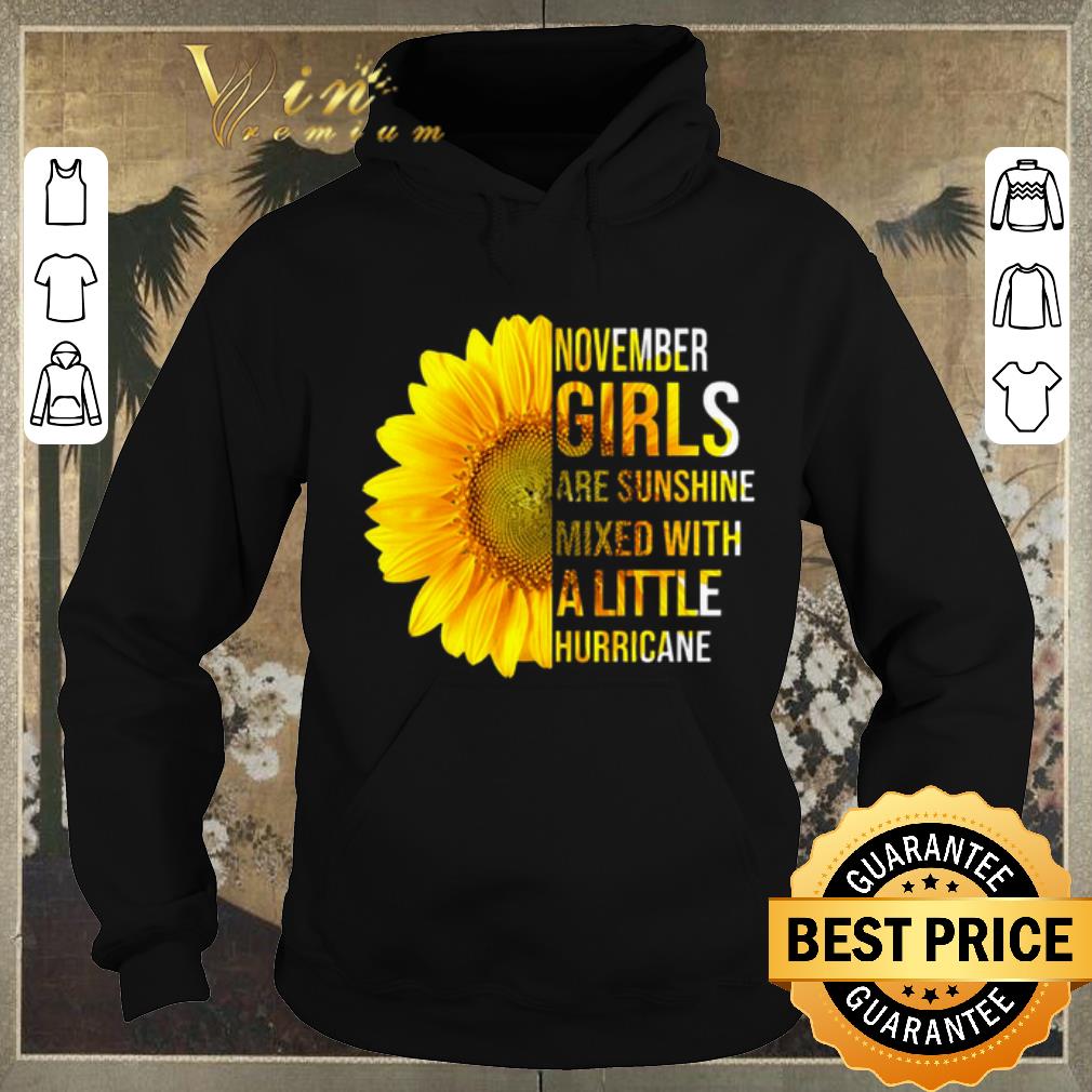 Official Sunflower november girls are sunshine mixed with a little hurricane shirt sweater Official Sunflower november girls are sunshine mixed with a little hurricane shirt sweater 4 - Official Sunflower november girls are sunshine mixed with a little hurricane shirt sweater