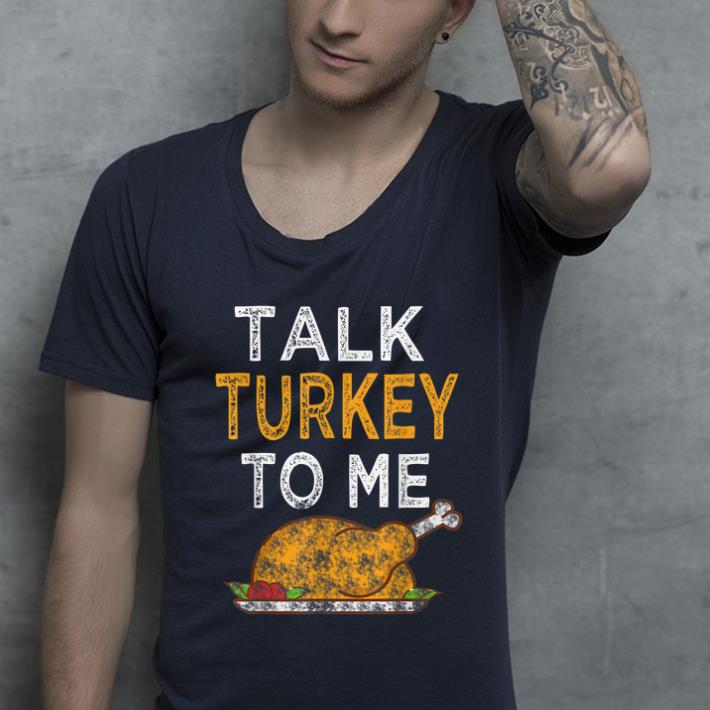 Official Thanksgiving Talk Turkey to me Funny Outfit Gift Women Top shirt 4 - Official Thanksgiving Talk Turkey to me Funny Outfit Gift Women Top shirt