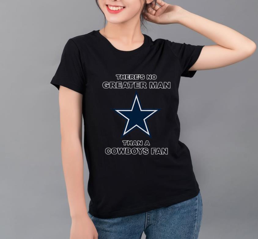 Official There s No Greater Man Than A Cowboys fan shirt 4 - Official There’s No Greater Man Than A Cowboys fan shirt