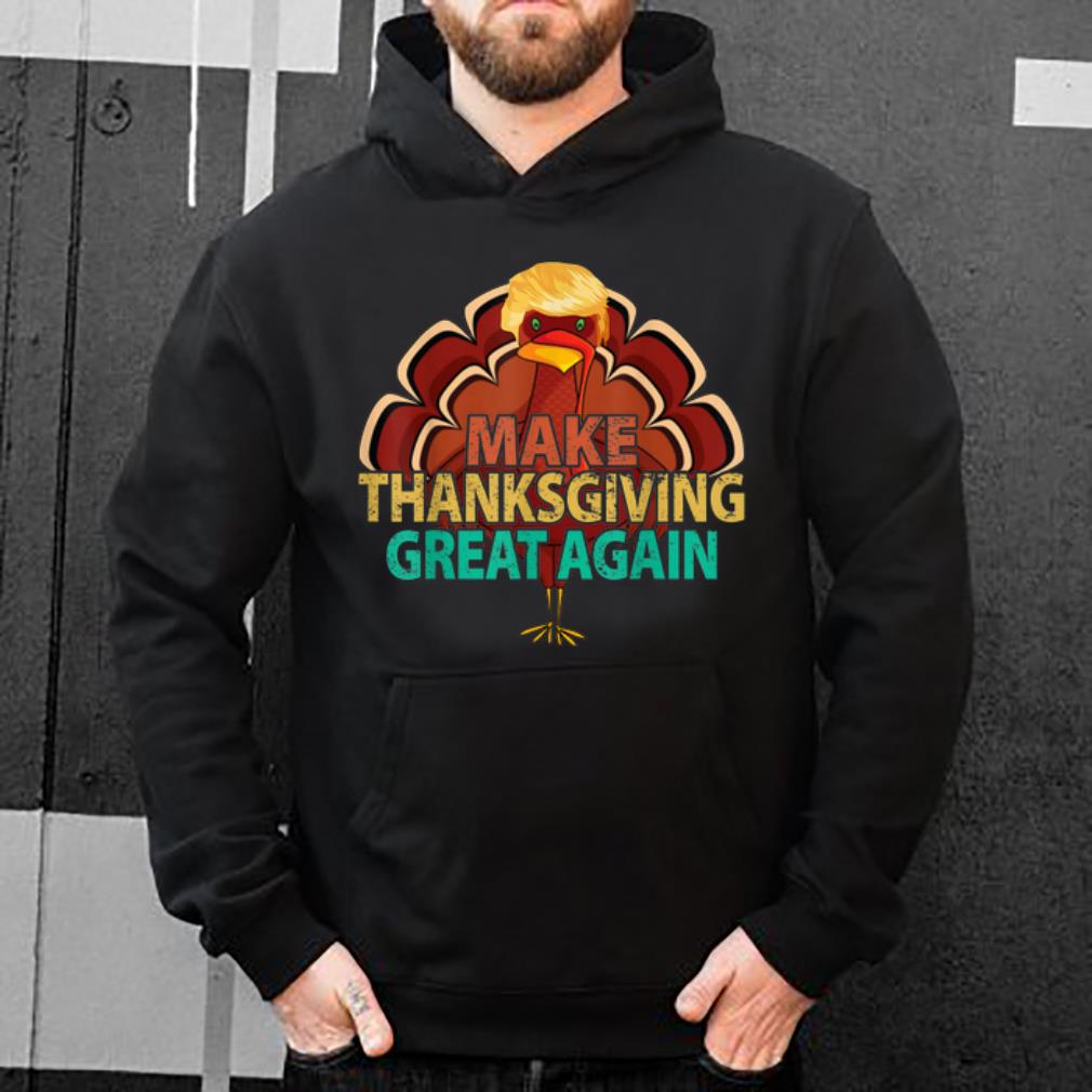 Official Vintage Make Thanksgiving Great Again Trump Turkey shirt 4 - Official Vintage Make Thanksgiving Great Again Trump Turkey shirt