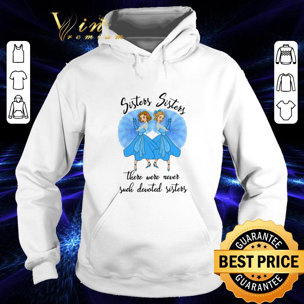Official White Christmas Sisters there were never such devoted sisters shirt 4 - Official White Christmas Sisters there were never such devoted sisters shirt