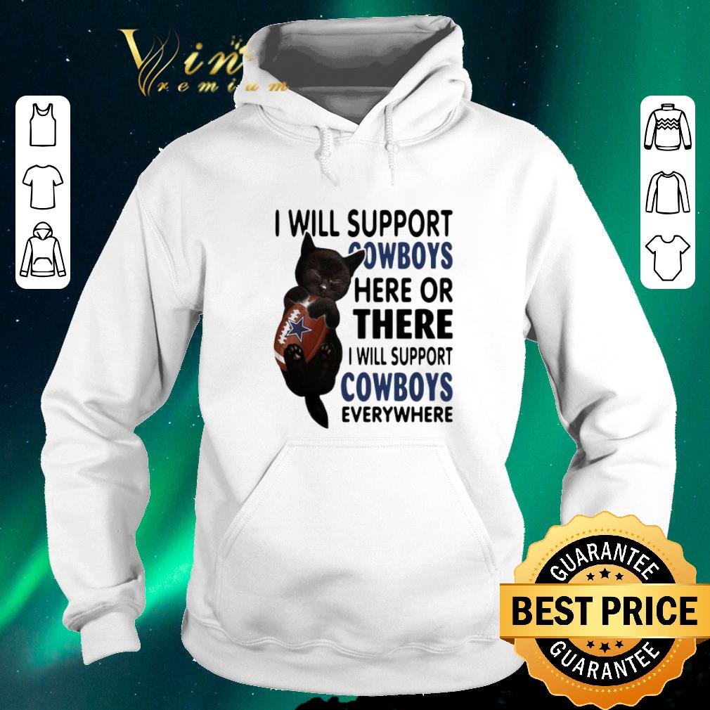 Original Black cat i will support Dallas Cowboys here or there everywhere shirt sweater 4 - Original Black cat i will support Dallas Cowboys here or there everywhere shirt sweater
